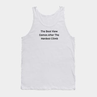 The Best View Comes From The Hardest Climb Tank Top